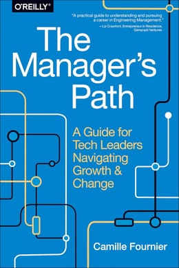 The manager's path: a guide for tech leaders navigating growth and change